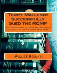 Terry Mallenby Successfully Sued the RCMP: First Choice Books takes books by his children off their list of publications as RCMP payback