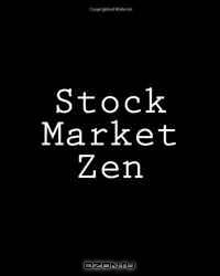 Stock Market Zen: The Simple, No-Stress Way to Invest in Stocks, Mutual Funds, and ETFs