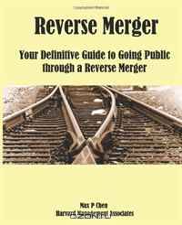 Reverse Merger: Your Definitive Guide to Going Public through a Reverse Merger