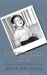 a worthless life: thoughts from a dimly lit room
