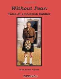 Without Fear: Tales of a Scottish Soldier