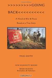 Going Back: A Novel of War & Peace Based on a True Story