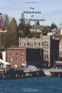 The Adventures of Eric F. Magnuson Book II