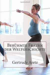 Beruhmte Frauen der Weltgeschichte (German Edition)