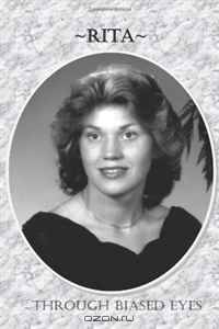 Rita, Through Biased Eyes