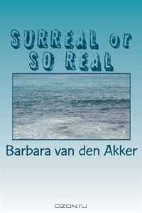 SURREAL or SO REAL: Which do you prefer? (Volume 1)