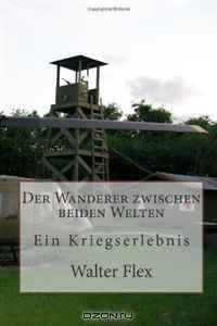 Der Wanderer zwischen beiden Welten: Ein Kriegserlebnis (German Edition)