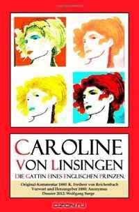 Caroline von Linsingen. Die Gattin eines englischen Prinzen. (German Edition)