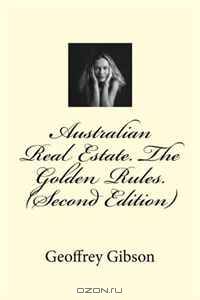Australian Real Estate. The Golden Rules. (Second Edition) (Volume 2)