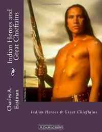 Indian Heroes and Great Chieftains
