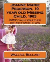 Joanne Marie Pederson, 10 year old Missing Child, 1983: RCMP finally issue their own notification in 2005