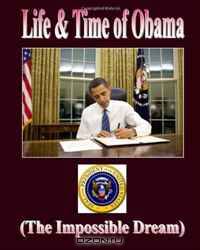 Life & Time of Obama: (The Impossible Dream)