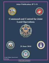 Joint Publication JP 3-31 Command and Control for Joint Land Operations 29 June 2010