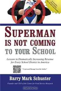 Superman is Not Coming to Your School: Lessons in Dramatically Increasing Revenue for Every School District in America