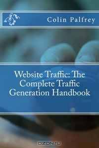 Website Traffic: The Complete Traffic Generation Handbook