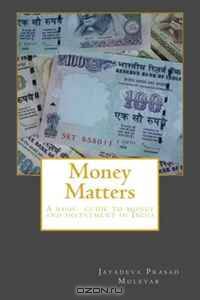 Money Matters: A basic guide to money and investment in India