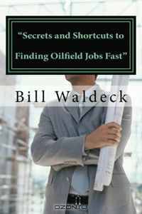 "Secrets and Shortcuts to Finding Oilfield Jobs Fast"