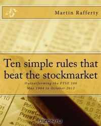 Ten simple rules that beat the stockmarket: Outperforming the FTSE 100: May 1984 to October 2012 (Volume 2)