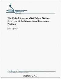 The United States as a Net Debtor Nation: Overview of the International Investment Position
