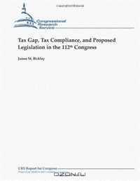 Tax Gap, Tax Compliance, and Proposed Legislation in the 112th Congress