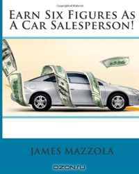 Earn Six Figures As A Car Salesperson!