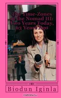 The Time-Zones of the Nomad III--Two Years Today, 60 Years Ago (Volume 3)