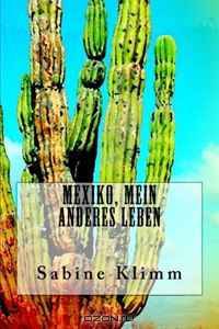 Mexiko, mein anderes Leben (German Edition)