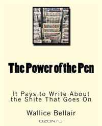 The Power of the Pen: It Pays to Write About the Shite That Goes On