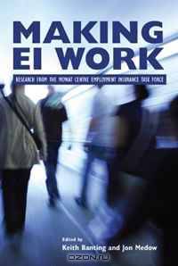 Making Ei Work: Research from the Mowat Centre Employment Insurance Task Force (Queen