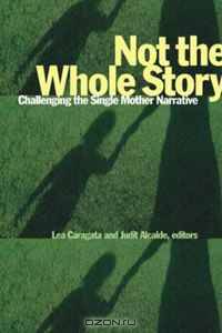 Not the Whole Story: Challenging the Single Mother Narrative (Life Writing)