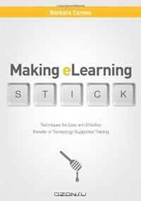 Making E-Learning Stick: Techniques for Easy and Effective Transfer of Technology-Supported Training