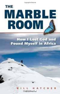 The Marble Room: How I Lost God and Found Myself in Africa
