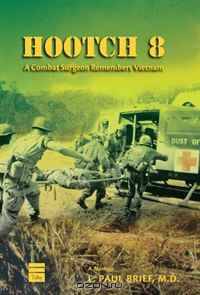 Hootch 8: A Combat Surgeon Remembers Vietnam