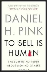 To Sell Is Human - EXP: The Surprising Truth About Moving Others