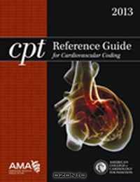 CPT Reference Guide for Cardiovascular Coding 2013