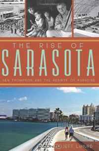 The Rise of Sarasota: Ken Thompson and the Rebirth of Paradise