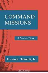 Command Missions: A Personal Story