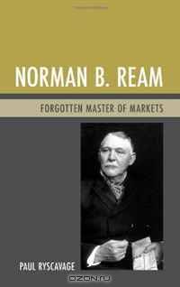 Norman B. Ream: Forgotten Master of Markets