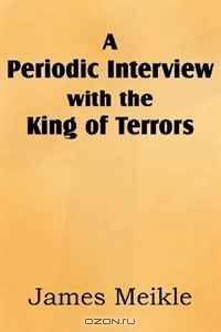 A Periodic Interview with the King of Terrors