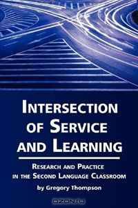 Intersection of Service and Learning: Research and Practice in the Second Language Classroom