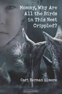 Mommy, Why Are All the Birds in This Nest Crippled?