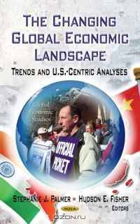 The Changing Global Economic Landscape: Trends and U.S.-Centric Analyses (Global Economic Studies: Economic Issues, Problems and Perspectives)