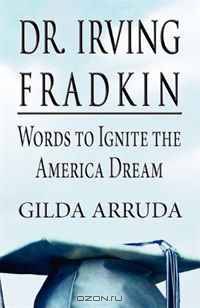 Dr. Irving Fradkin: Words to Ignite the American Dream