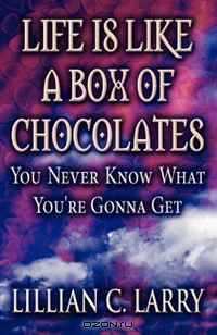Life Is Like a Box of Chocolates: You Never Know What You