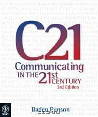 Communicating in the 21st Century. by Baden Eunson