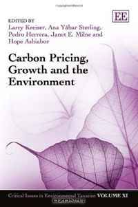 Carbon Pricing, Growth and the Environment (Critical Issues in Environmental Taxation series)