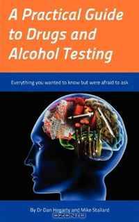 A Practical Guide to Drugs and Alcohol Testing