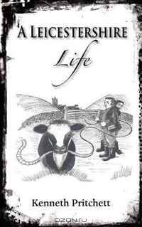 A Leicestershire Life - Tales from Melton Mowbray Cattle Market and Countryside