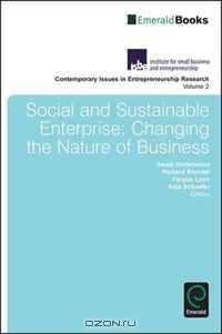 Social and Sustainable Enterprise: Changing the Nature of Business (Contemporary Issues in Entrepreneurship)