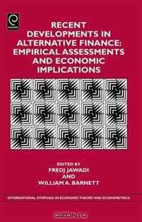 Recent Developments in Alternative Finance: Empirical Assessments and Economic Implications (International Symposia in Economic Theory and Econometrics)